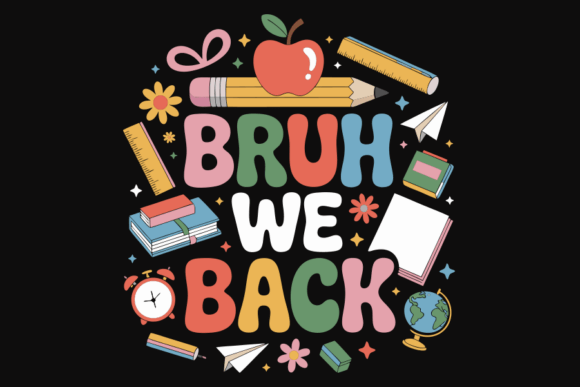 Back to School Bruh We Back Design