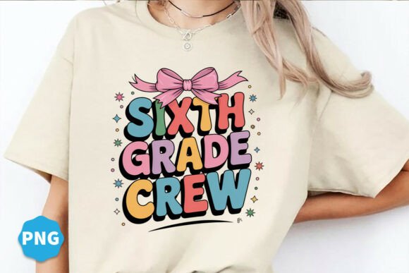 Enhance Your Back to School Experience with Sixth Grade Crew Back to School Png